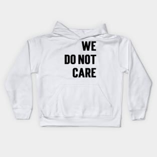 We Do Not Care v2 Kids Hoodie